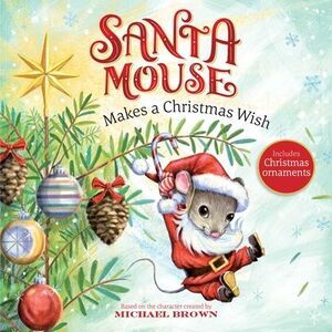 Santa Mouse Makes a Christmas Wish -- Michael Brown
